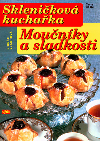 Skleničková kuchařka Moučníky a sladkosti