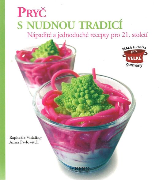 Pryč s nudnou tradicí - Nápadité a jednoduché recepty pro 21. století