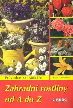 Zahradní rostliny od A do Z (Klaas T. Noordhuis)