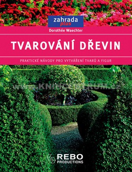 Tvarování dřevin (praktické návody pro vytváření tvarů a figur)
