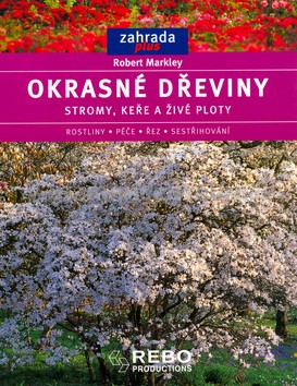 Okrasné dřeviny - stromy, keře a živé ploty (rostliny, péče, řez, sestřihování)