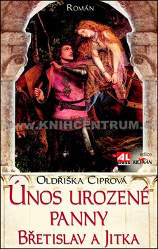 Únos urozené panny, Břetislav a Jitka - Oldřiška Ciprová kniha