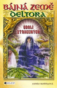 Bájná země Deltora Údolí ztracených - Emily Roda
