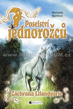 Poselství jednorožců - Záchrana Lilandgarie - Michaela Burdová