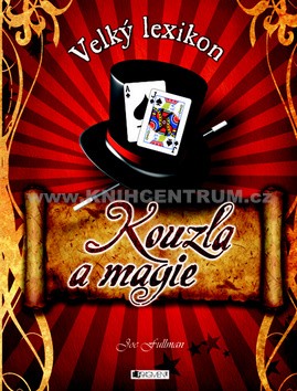 Velký lexikon - Kouzla a magie - Joe Fullman
