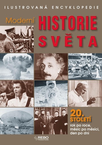 Moderní historie světa 20. století - Ilustrovaná encyklopedie