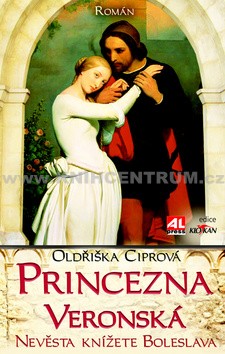 Princezna Veronská - Oldřiška Ciprová