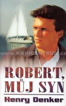 Robert, můj syn - Henry Denker