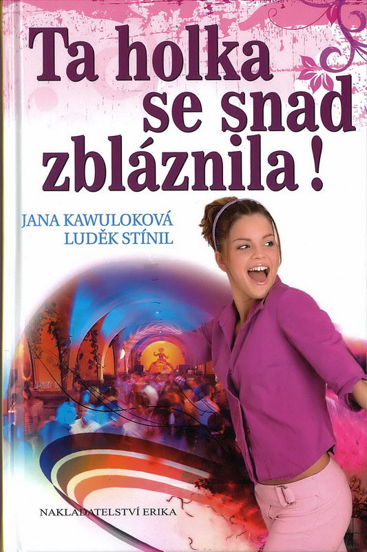 Ta holka se snad zbláznila! - Jana Kawuloková, Luděk Stínil