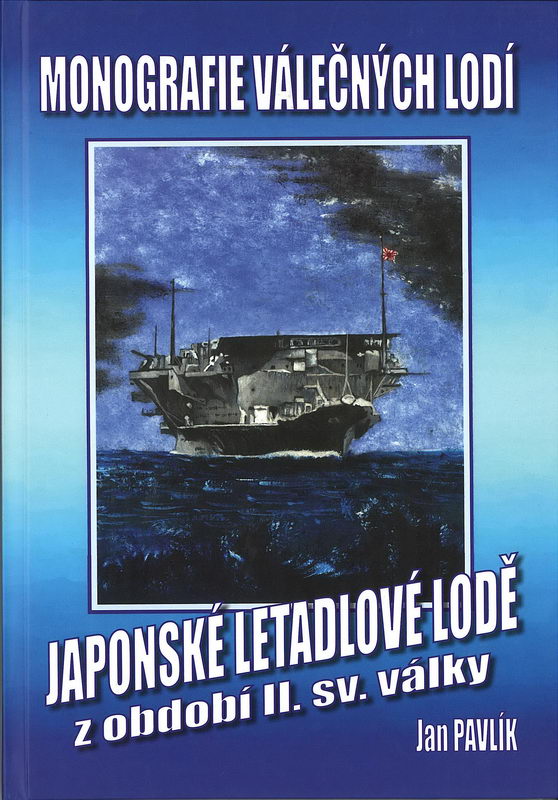 Japonské letadlové lodě z období II. sv. války - Monografie válečných lodí - Jan Pavlík