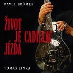 Pavel Brümer, Tomáš Linka - Život je jízda cadillac