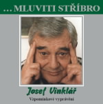 Mluviti stříbro Josef Vinklář... Vzpomínkové vyprávění