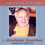 Mluviti stříbro Miroslav Horníček... tentokrát o smíchu