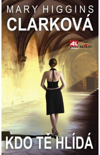 Kdo tě hlídá - Mary Higgins Clarková