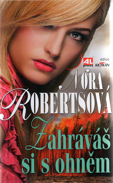 Zahráváš si s ohněm - Nora Robertsová