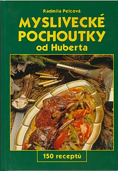 Myslivecké pochoutky od Huberta, Radmila,Pelcová, Jiří, Poláček