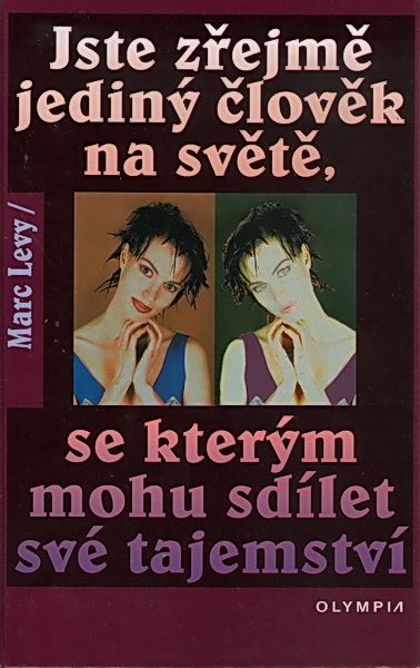 Jste zřejmě jediný člověk na světě, se kterým mohu sdílet své tajemství