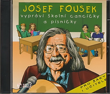 Fousek Josef - Vypráví školní cancíčka a písničky CD