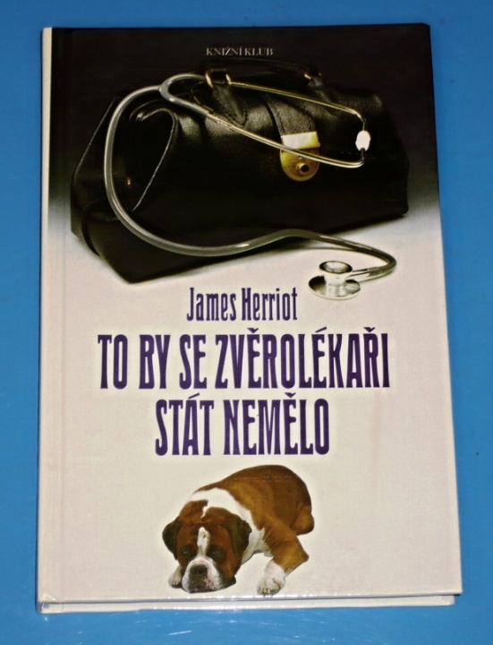 To by se zvěrolékaři stát nemělo - 1. díl James Herriot 1993 kniha