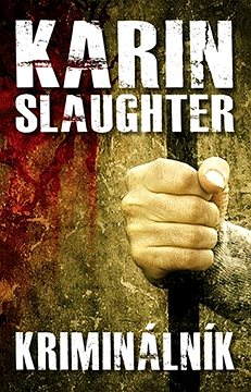 Kriminálník Karin Slaughter kniha