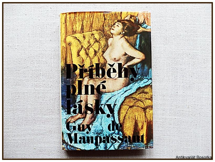 Příběhy plné lásky Guy de Maupassant 1969 kniha