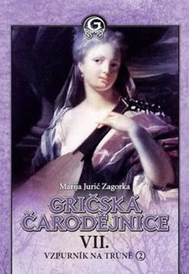 Gričská čarodějnice VII - Vzpurník na trůně 2 - Marija Jurić Zagorka kniha