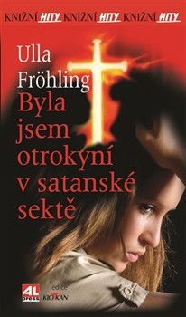 Byl jsem otrokyní v satanské sektě Ulla Fröhling kniha