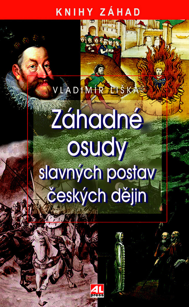 Záhadné osudy slavných postav českých dějin - V. Liška