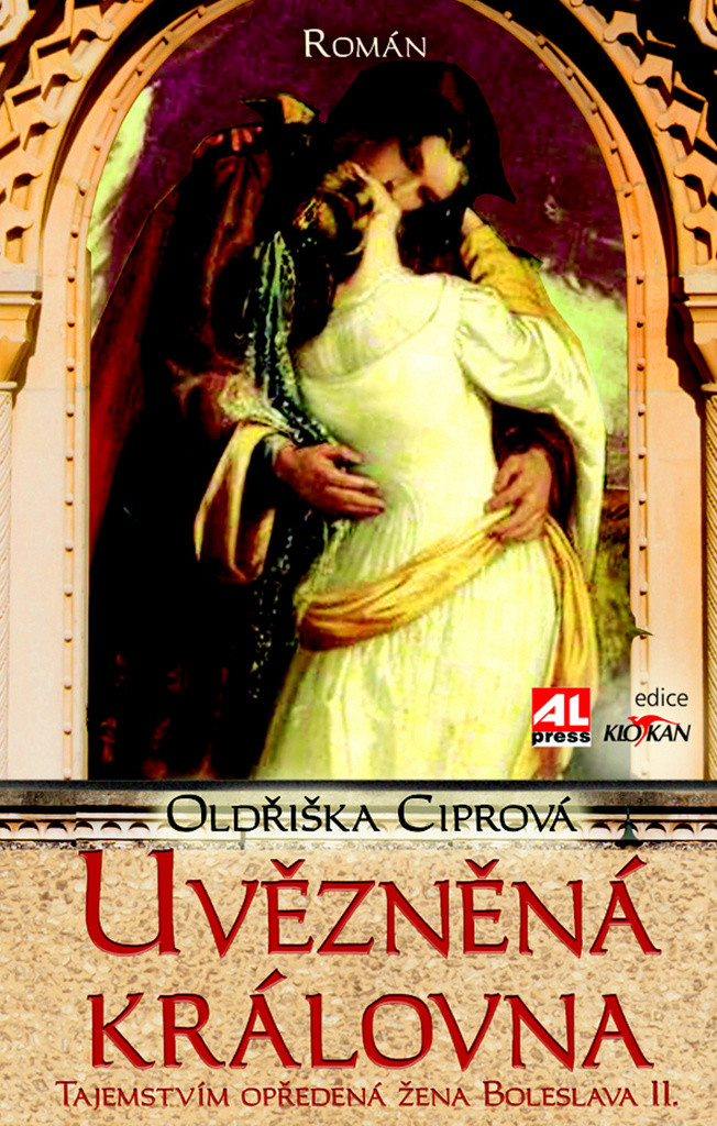 Uvězněná královna tajemstvím opředená žena Boleslava II. Oldřiška Ciprová kniha