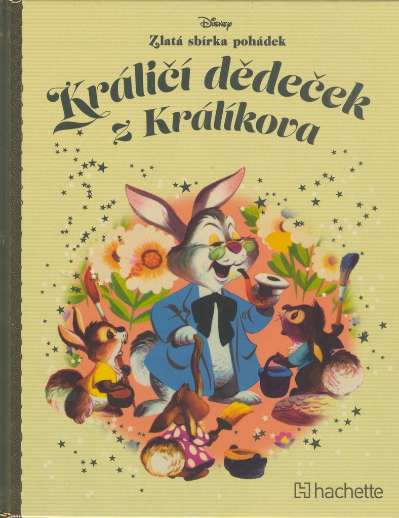 Králičí dědeček z Králíkova zlatá sbírka pohádek Disney hachette kniha
