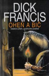 Oheň a bič - Dick Francis