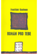 Román pro tebe František Kautman kniha