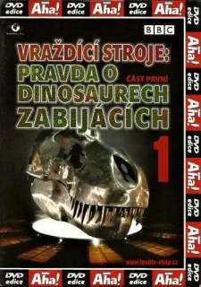 Vraždící stroje: Pravda o dinosaurech zabijácích část 1. DVD