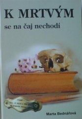 K mrtvým se na čaj nechodí Marta Bednářová kniha